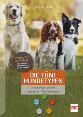 Die f?nf Hundetypen, Diana Tiebes