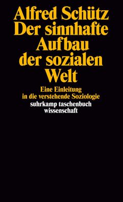 Der sinnhafte Aufbau der sozialen Welt, Alfred Sch?tz