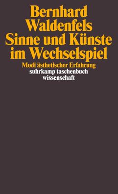 Sinne und K?nste im Wechselspiel, Bernhard Waldenfels