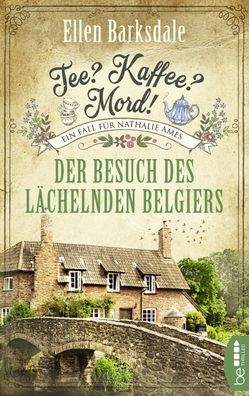 Tee? Kaffee? Mord! - Der Besuch des l?chelnden Belgiers, Ellen Barksdale