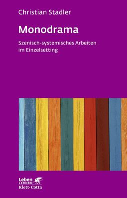 Monodrama - Szenisch-systemisches Arbeiten im Einzelsetting (Leben Lernen,