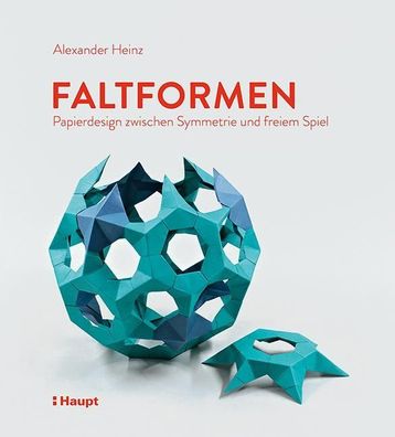 Faltformen: Papierdesign zwischen Symmetrie und freiem Spiel, Alexander Hei