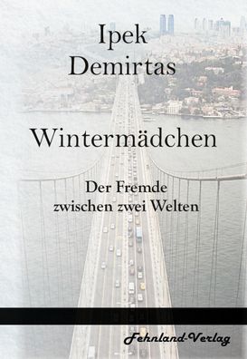 Winterm?dchen. Der Fremde zwischen zwei Welten, Ipek Demirtas