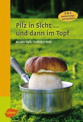 Pilz in Sicht ... und dann im Topf, Renate Volk