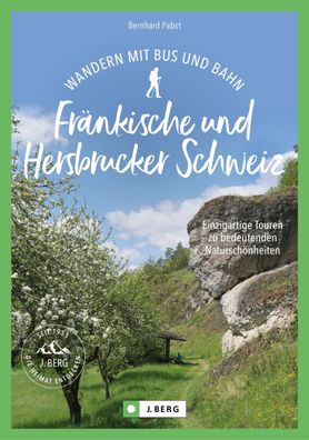 Wandern mit Bus und Bahn Fr?nkische und Hersbrucker Schweiz, Bernhard Pabst