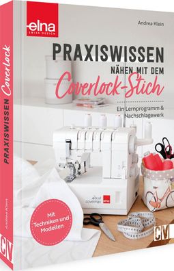 Praxiswissen - N?hen mit dem Coverlock-Stich, Andrea Klein