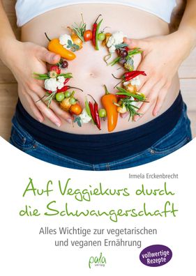 Auf Veggiekurs durch die Schwangerschaft, Irmela Erckenbrecht