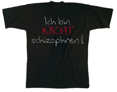 T-SHIRT mit Print - Ich bin nicht schizophren... - 10504 schwarz - Gr. S-XXL