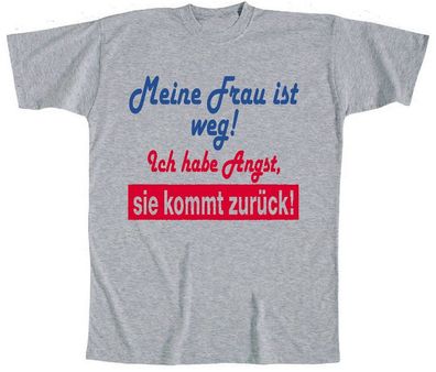 T-Shirt mit Print - Meine Frau ist weg ich habe Angst sie kommt zurück - 09485 grau