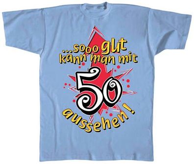 T-Shirt mit Print - So gut kann man mit 50 aussehen! - 09588 hellblau - Gr. L
