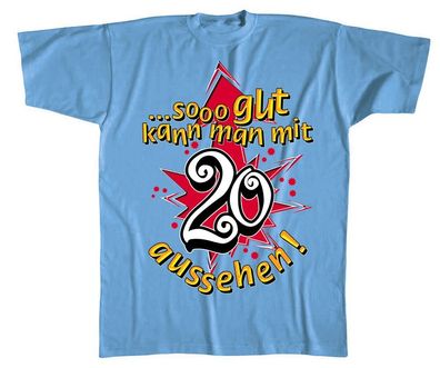 T-Shirt unisex mit Print - So gut kann man mit 20 aussehen - 09585 hellblau - Gr. S