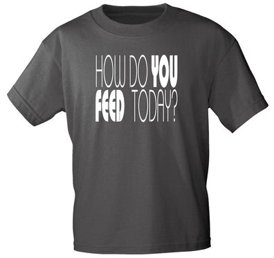 T-Shirt unisex mit Aufdruck - HOW DO YOU FEED TODAY - 12682 - Gr. XXL