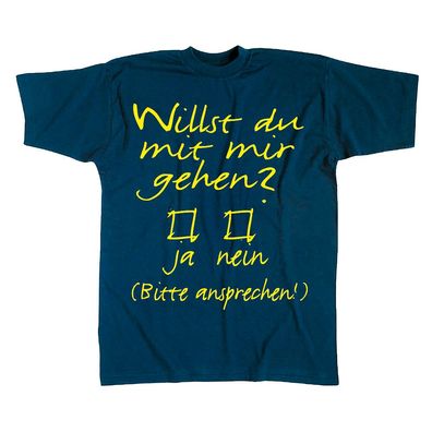 T-Shirt unisex mit Aufdruck - WILLST DU MIT MIR GEHN - 09348 - Gr. XL