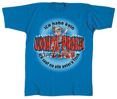 T-Shirt unisex mit Print - Ich habe kein Alkoholproblem.... - 09342 blau - Gr. M
