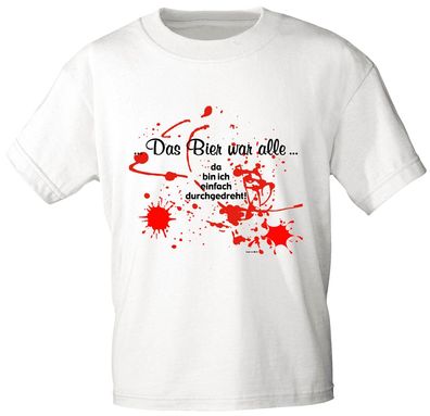 T-Shirt unisex mit Print - Das Bier war alle... - 10854 weiß - Gr. S-XXL