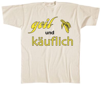 T-Shirt unisex mit Print - geil und käuflich - 09544 cremefarben - Gr. S-XXL