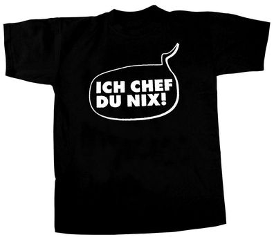 T-Shirt unisex mit Print - Ich Chef - Du nix - 09517 - Gr. XL
