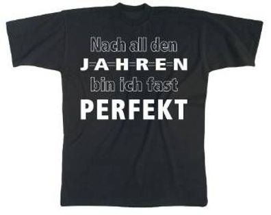 T-Shirt Unisex mit Print - Nach all den Jahren bin ich fast Perfekt - 09428 schwarz