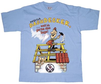 T-SHIRT unisex mit Print - natürlich Dachdecker.... - 09962 hellblau - Gr. S