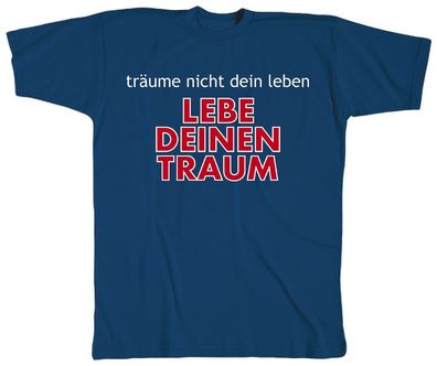 T-Shirt unisex mit Print - Träume nicht Dein Leben.... - 09602 dunkelblau - Gr. S-XX