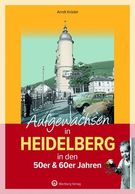 Aufgewachsen in Heidelberg in den 50er & 60er Jahren: Kindheit und Jugend,