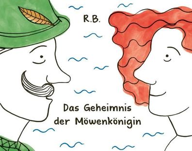 Das Geheimnis der M?wenk?nigin: Ein wunderbares modernes M?rchen aus Lettla