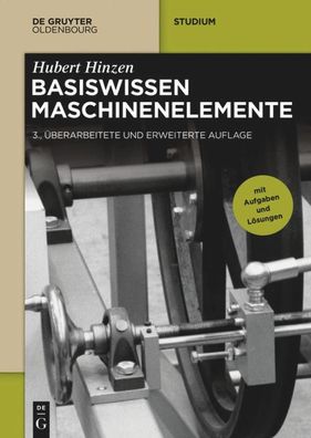 Basiswissen Maschinenelemente (De Gruyter Studium), Hubert Hinzen