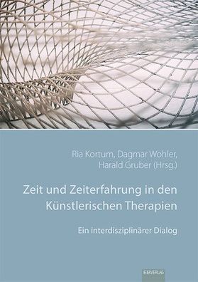 Zeit und Zeiterfahrung in den K?nstlerischen Therapien: Ein interdisziplin?