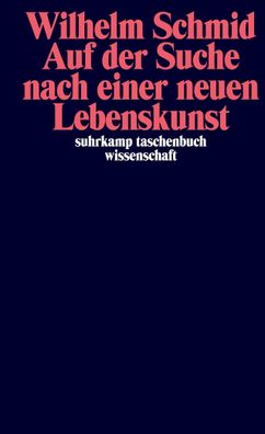 Auf der Suche nach einer neuen Lebenskunst, Wilhelm Schmid