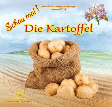 Schau mal ! / Schau mal! Die Kartoffel, Heiderose Fischer-Nagel