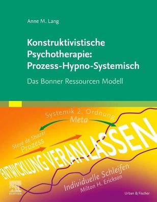 Konstruktivistische Psychotherapie: Prozess-Hypno-Systemisch, Anne M. Lang