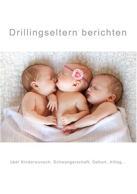 Drillingseltern berichten: ?ber Kinderwunsch, Schwangerschaft, Geburt, Allt