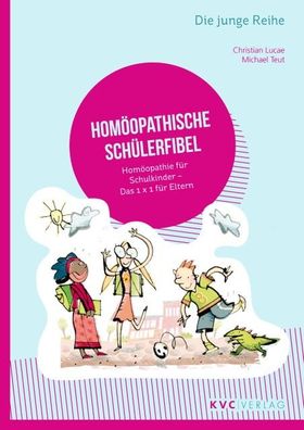 Hom?opathische Sch?lerfibel: Hom?opathie f?r Schulkinder Das 1 x 1 f?r Elt