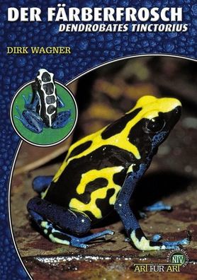 Der F?rberfrosch - Dendrobates Tinctorius, Dirk Wagner