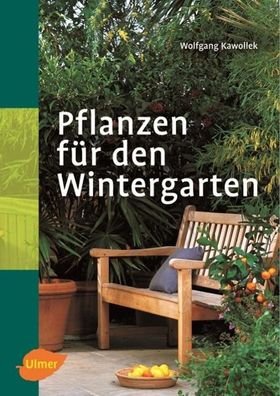 Pflanzen f?r den Wintergarten, Wolfgang Kawollek