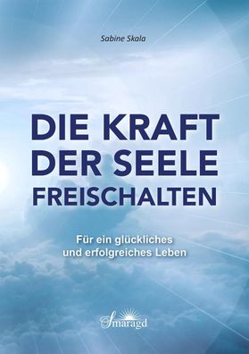 Die Kraft der Seele freischalten, Sabine Skala