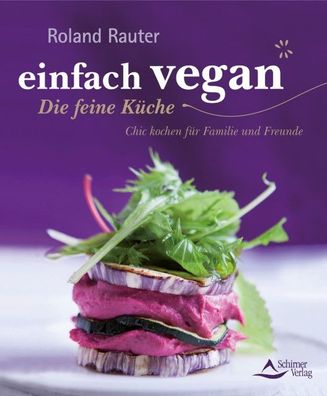 einfach vegan - Die feine K?che, Roland Rauter