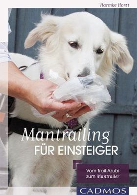 Mantrailing f?r Einsteiger, Horst Harmke