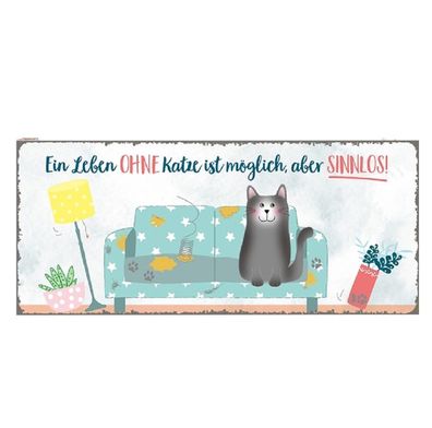 Blechschild, Wandschild, Ein Leben ohne Katze ist möglich, aber sinnlos 13x31 cm