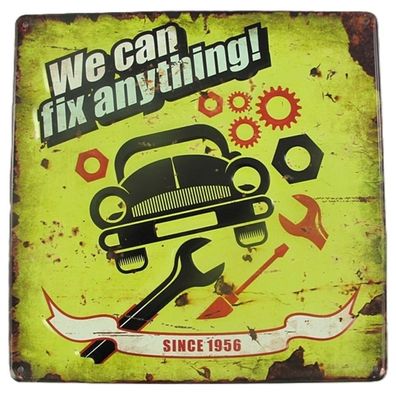 Blechschild Reklameschild We can fix anything Werkstatt Auto Wandschild 30x30 cm