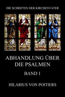 Abhandlungen ?ber die Psalmen, Band 1 (Die Schriften der Kirchenv?ter, Band