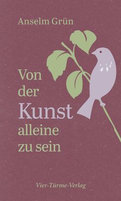 Von der Kunst, allein zu sein, Anselm Gr?n