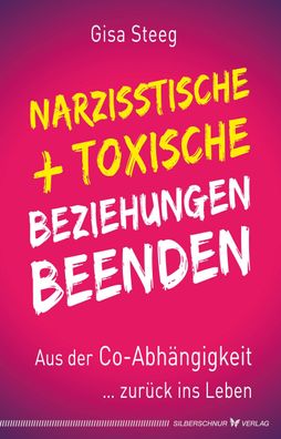 Narzisstische und toxische Beziehungen beenden, Gisa Steeg