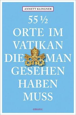 55 1/2 Orte im Vatikan, die man gesehen haben muss, Annett Klingner