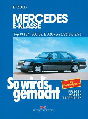 So wird's gemacht. Mercedes E-Klasse Typ W 124, 200 bis E320 von 1/85 bis 6