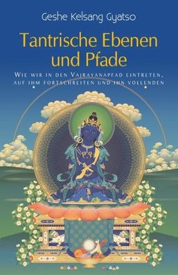 Tantrische Ebenen und Pfade, Geshe Kelsang Gyatso