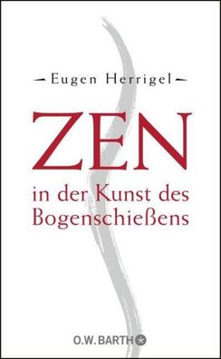 Zen in der Kunst des Bogenschie?ens, Eugen Herrigel