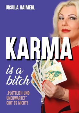 Karma is a bitch - ""pl?tzlich und unerwartet"" gibt es nicht!, Ursula Haim