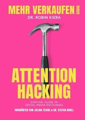 Mehr Verkaufen durch Attention Hacking, Dr Robin Kiera