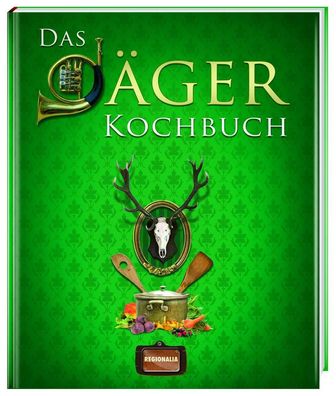 Das Jäger Kochbuch,